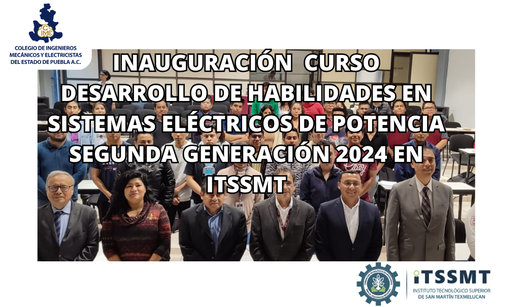 INAUGURACIÓN CURSO DE DESARROLLO DE HABILIDADES EN SISTEMAS ELÉCTRICOS DE POTENCIA 2024 EN ITSSMT